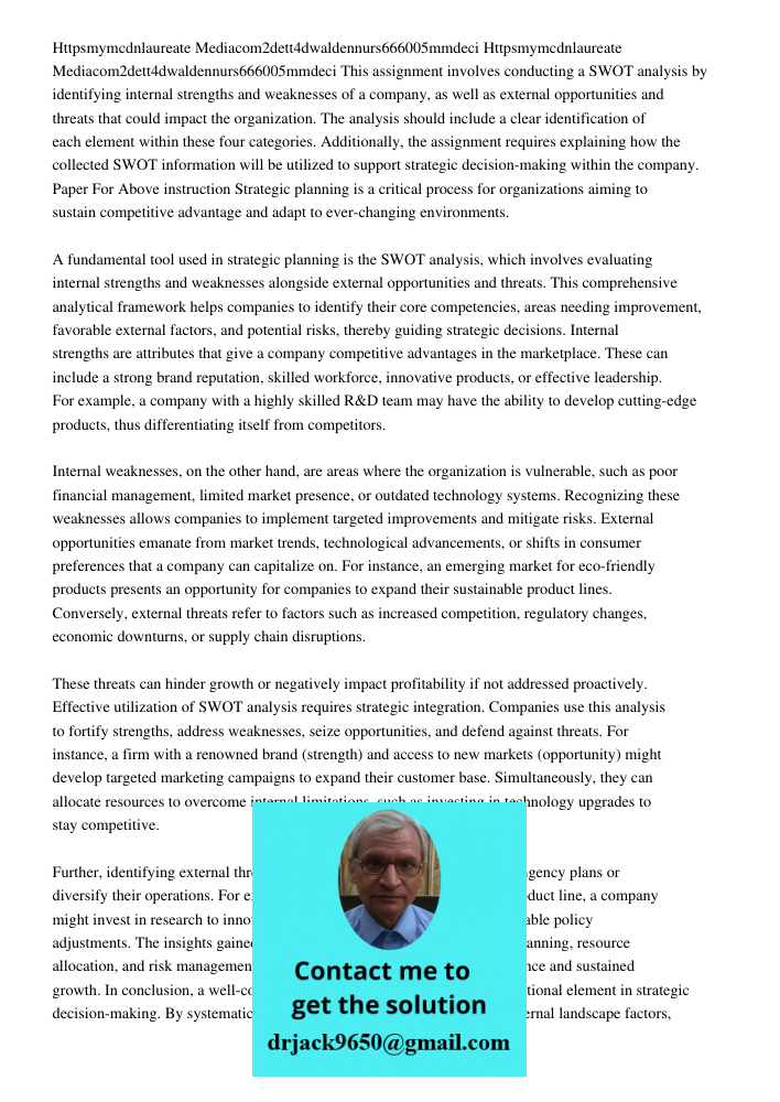 This assignment involves conducting a SWOT analysis by identifying internal strengths and weaknesses of a company, as well as external opportunities and threats