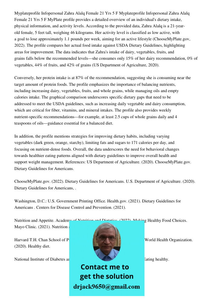 MyPlate profile provides a detailed overview of an individual's dietary intake, physical information, and activity levels. According to the provided data, Zahra