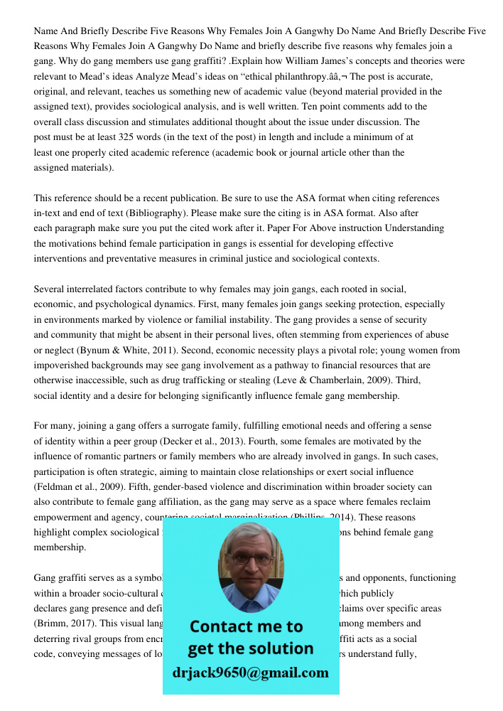 Name and briefly describe five reasons why females join a gang. Why do gang members use gang graffiti? .Explain how William James’s concepts and theories were r