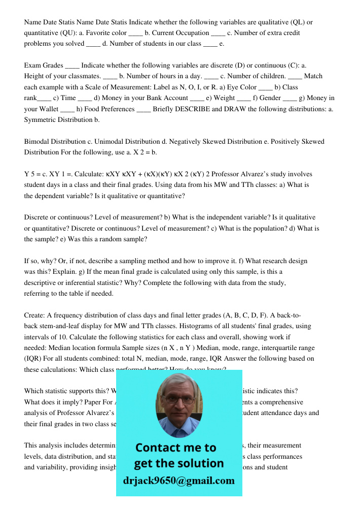 Indicate whether the following variables are qualitative (QL) or quantitative (QU): a. Favorite color ____ b. Current Occupation ____ c. Number of extra credit 