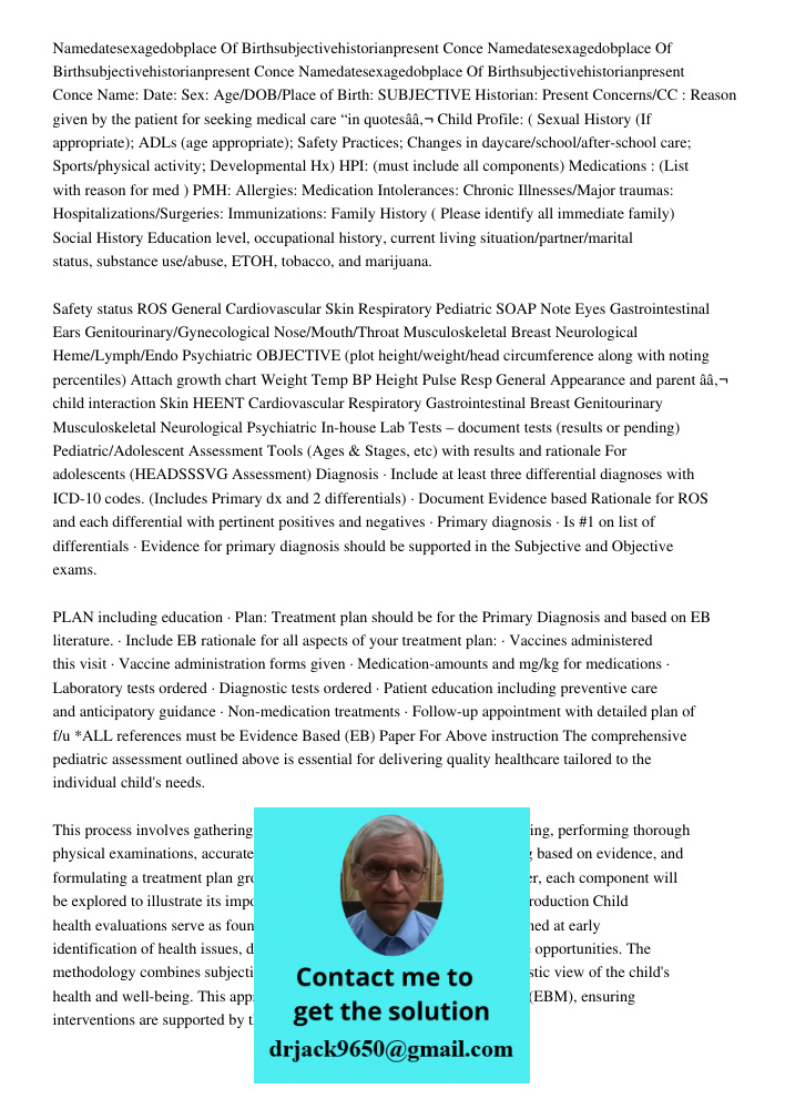 Namedatesexagedobplace Of Birthsubjectivehistorianpresent Conce Name: Date: Sex: Age/DOB/Place of Birth: SUBJECTIVE Historian: Present Concerns/CC : Reason give