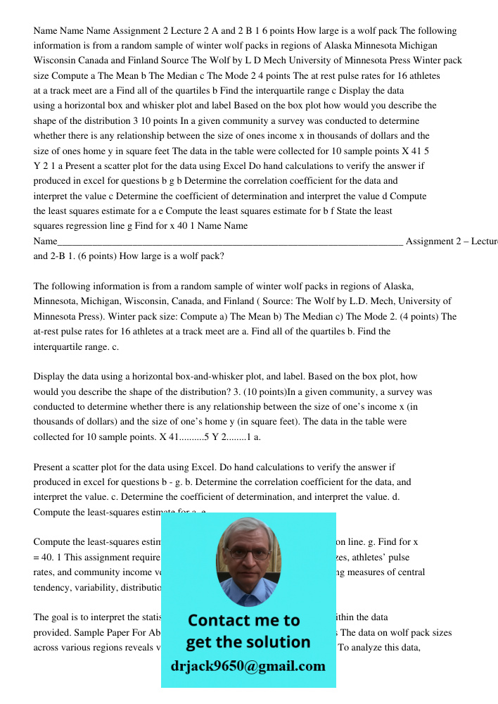 This assignment requires analyzing data sets related to wolf pack sizes, athletes’ pulse rates, and community income versus home size. The tasks include calcula
