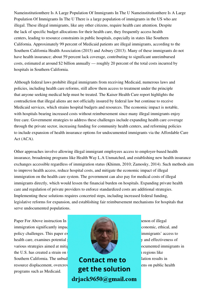 There is a large population of immigrants in the US who are illegal. These illegal immigrants, like any other citizens, require health care attention. Despite t
