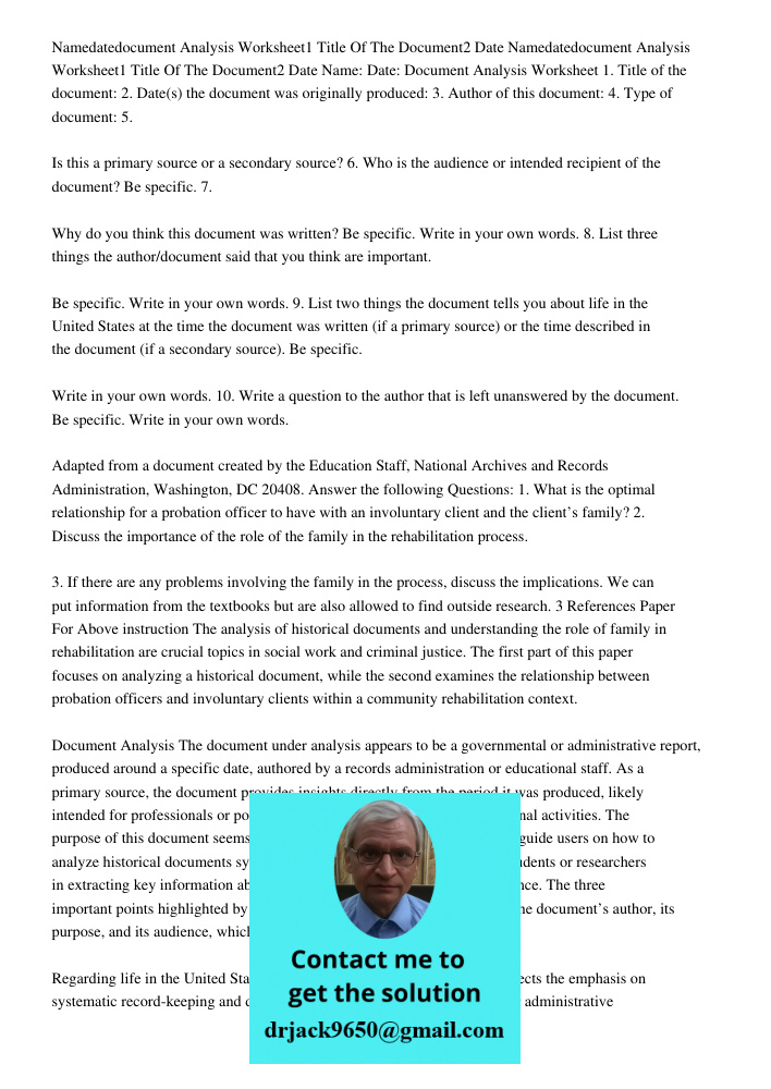 Name: Date: Document Analysis Worksheet 1. Title of the document: 2. Date(s) the document was originally produced: 3. Author of this document: 4. Type of docume