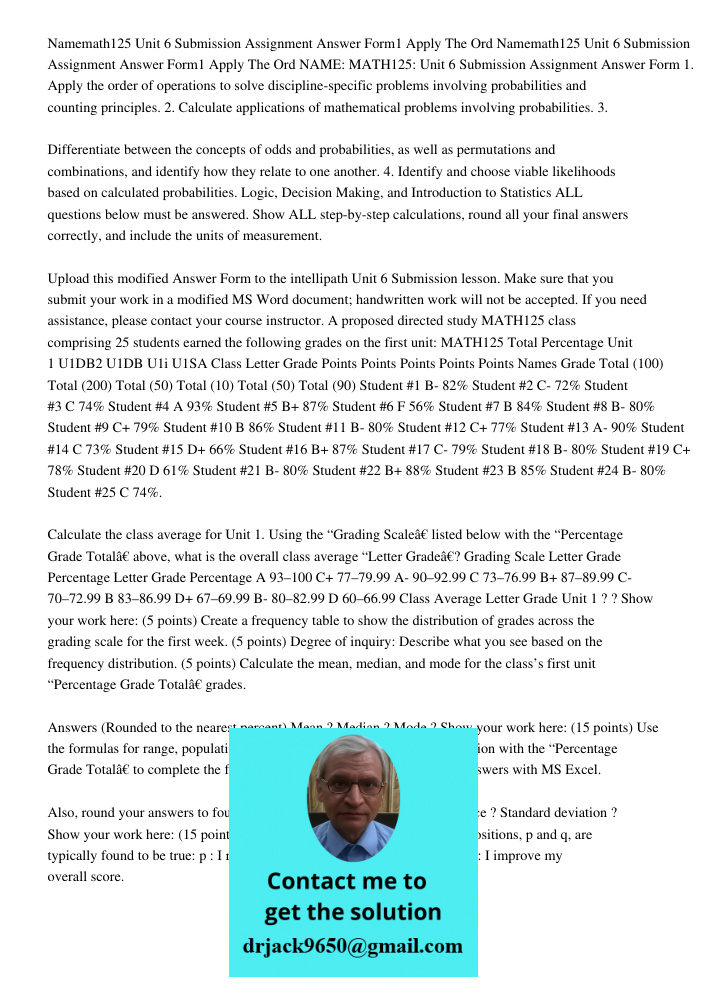 NAME: MATH125: Unit 6 Submission Assignment Answer Form 1. Apply the order of operations to solve discipline-specific problems involving probabilities and count