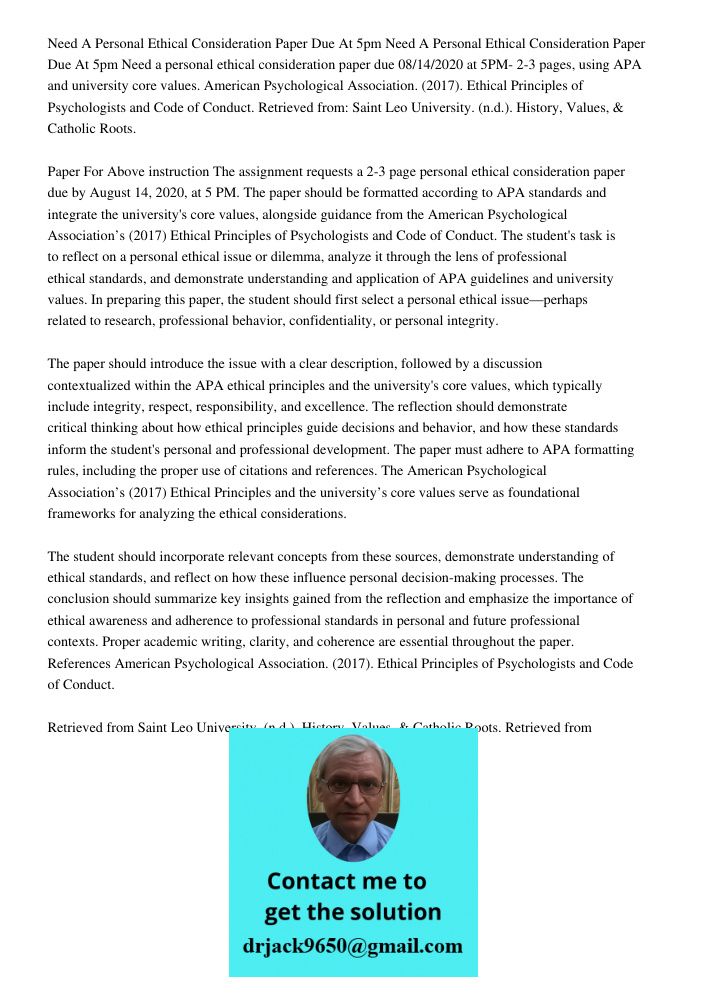 Need a personal ethical consideration paper due 08/14/2020 at 5PM- 2-3 pages, using APA and university core values. American Psychological Association. (2017). 