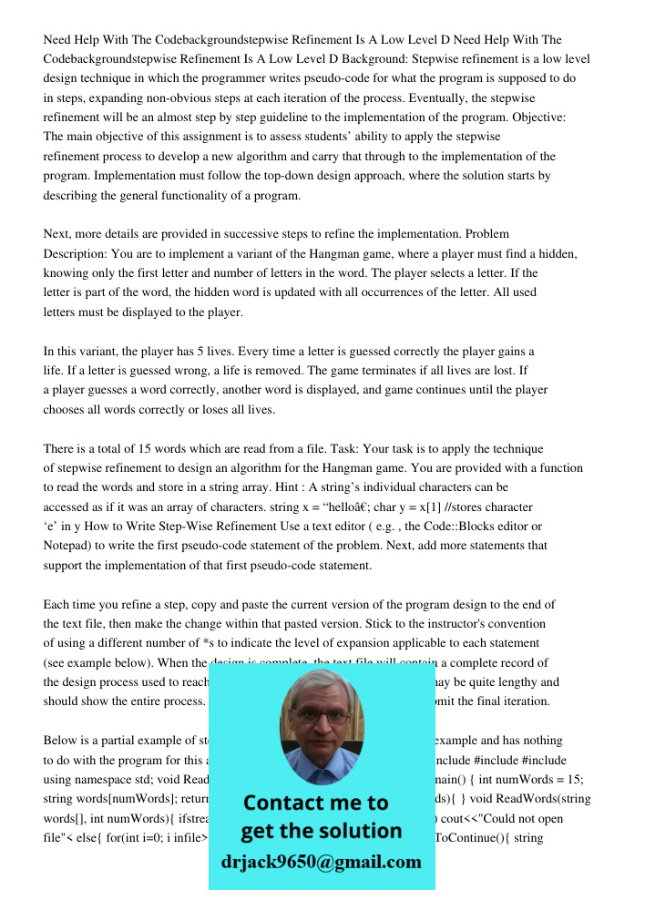 Background: Stepwise refinement is a low level design technique in which the programmer writes pseudo-code for what the program is supposed to do in steps, expa