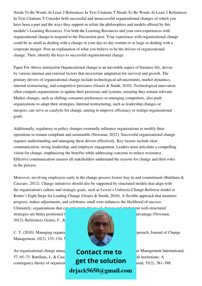 Consider both successful and unsuccessful organizational changes of which you have been a part and the ways they support or refute the philosophies and models o