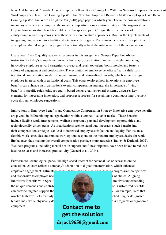 New And Improved Rewards At Workemployers Have Been Coming Up With Inn Write an eight to ten (8-10) page paper in which you: Determine how innovations in employ