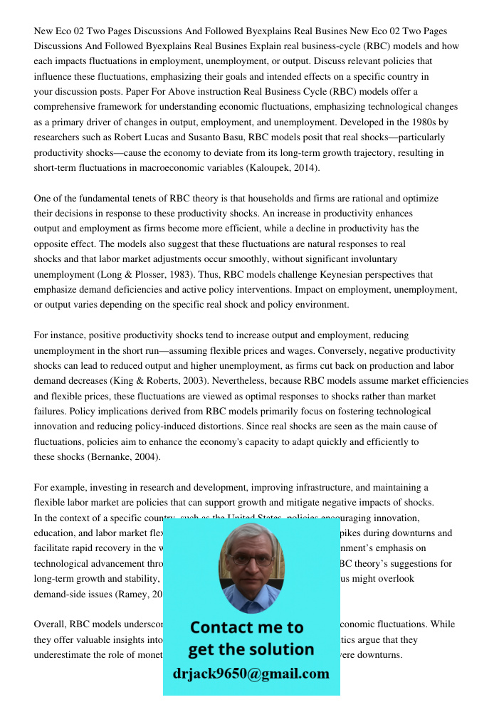 Explain real business-cycle (RBC) models and how each impacts fluctuations in employment, unemployment, or output. Discuss relevant policies that influence thes