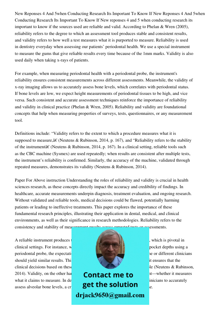 New reponses 4 and 5 when conducting research its important to know if the sources used are reliable and valid. According to Phelan & Wren (2005), reliability r