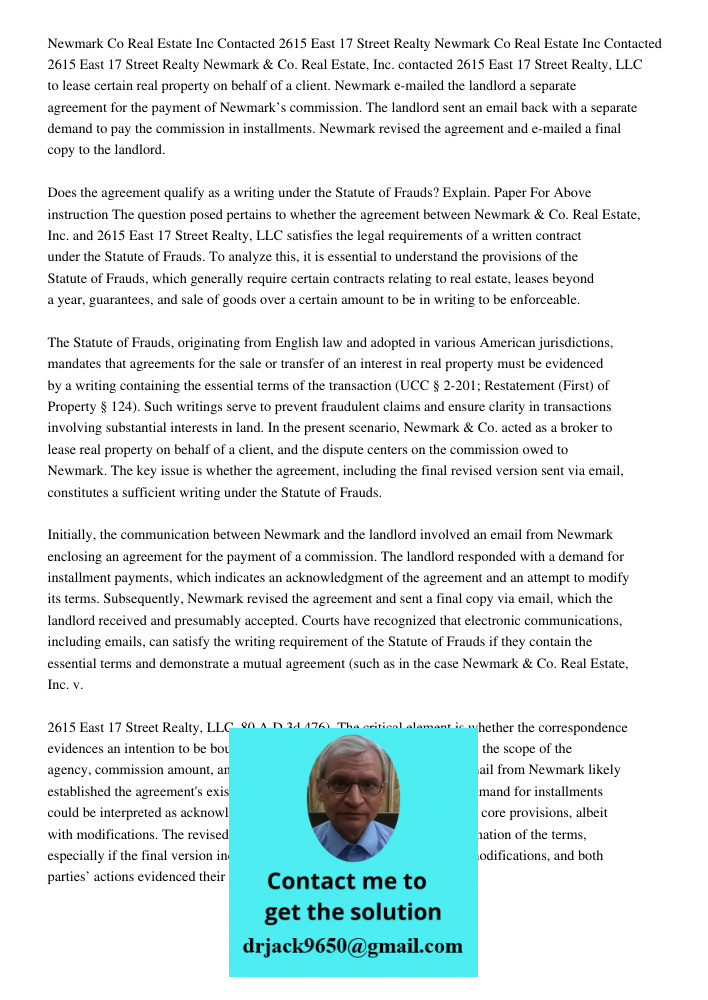 Newmark & Co. Real Estate, Inc. contacted 2615 East 17 Street Realty, LLC to lease certain real property on behalf of a client. Newmark e-mailed the landlord a 