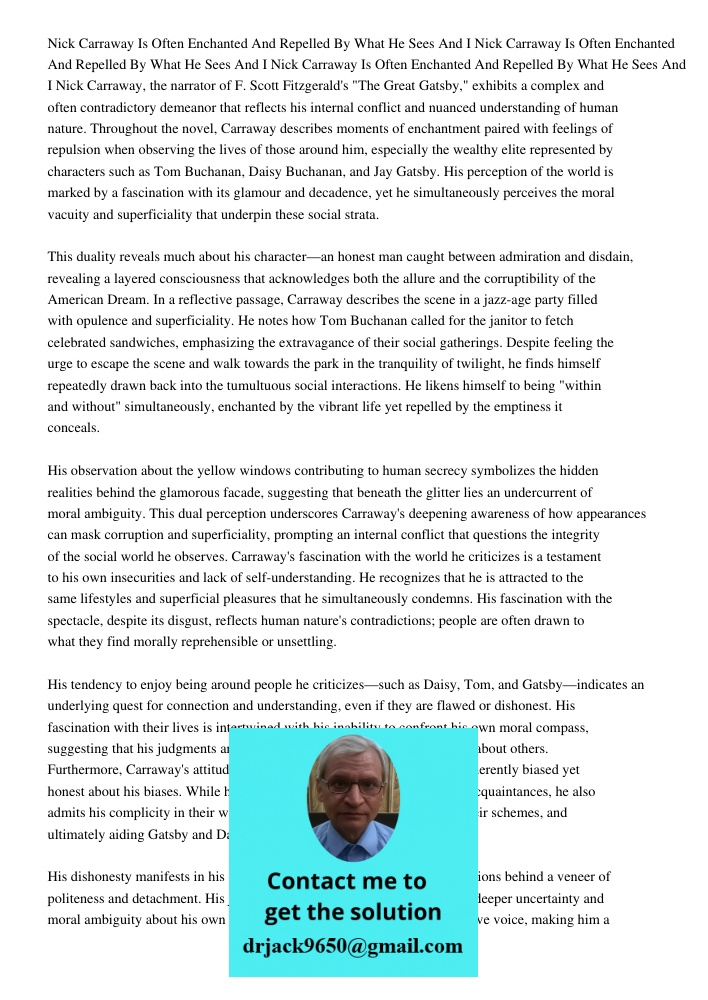 Nick Carraway Is Often Enchanted And Repelled By What He Sees And I Nick Carraway, the narrator of F. Scott Fitzgerald's "The Great Gatsby," exhibits a complex 