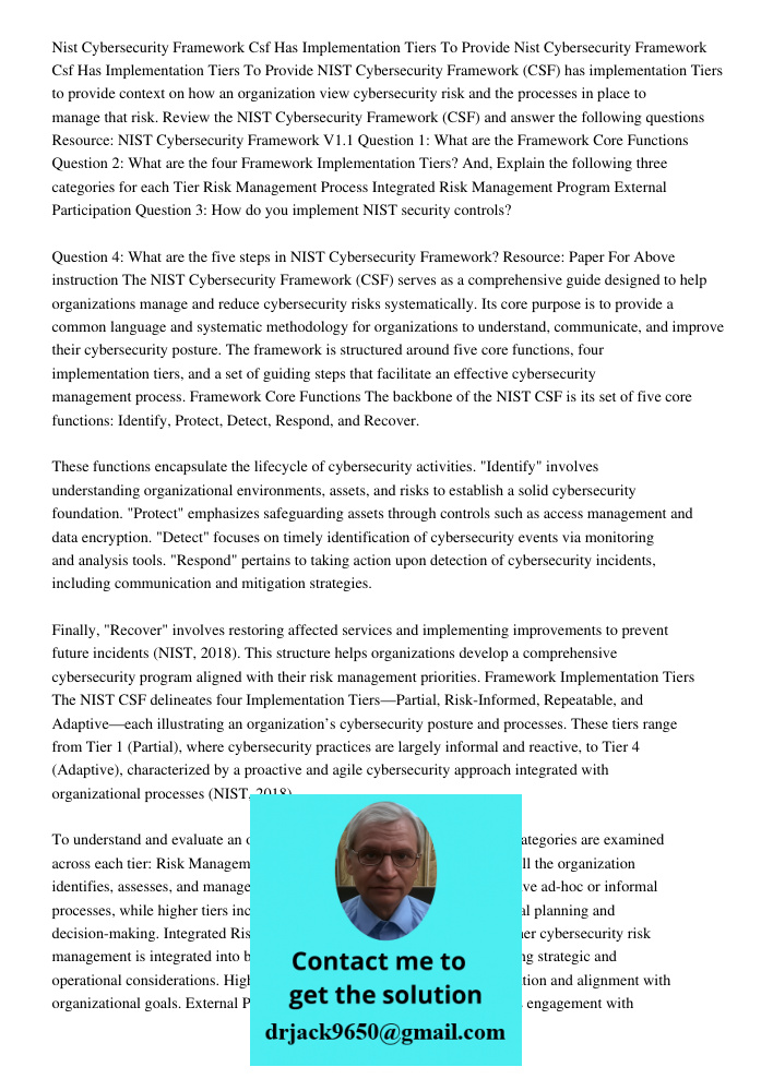 NIST Cybersecurity Framework (CSF) has implementation Tiers to provide context on how an organization view cybersecurity risk and the processes in place to mana