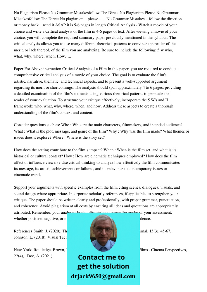 No plagiarism... please....... No Grammar Mistakes... follow the direction or money back... need it ASAP it is 5-6 pages in length Critical Analysis - Watch a m