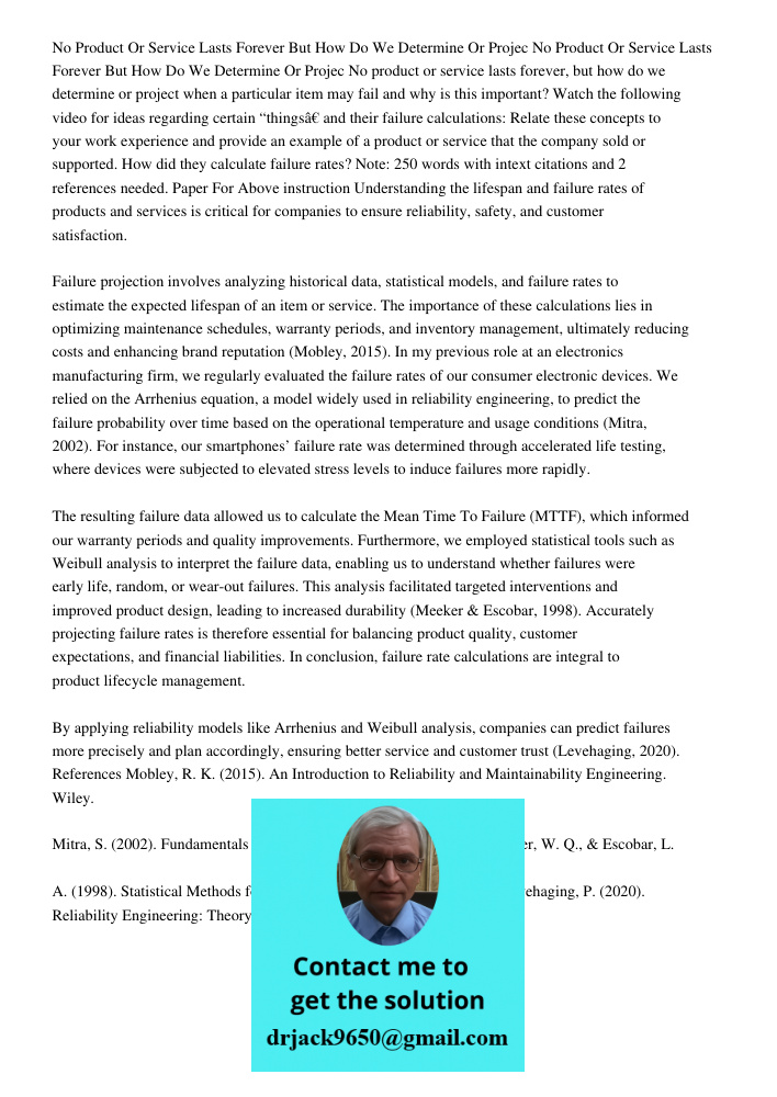 No product or service lasts forever, but how do we determine or project when a particular item may fail and why is this important? Watch the following video for