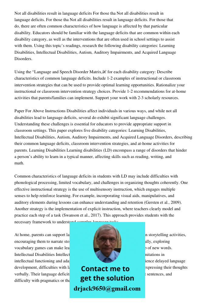 Not all disabilities result in language deficits. For those that do, there are often common characteristics of how language is affected by that particular disab
