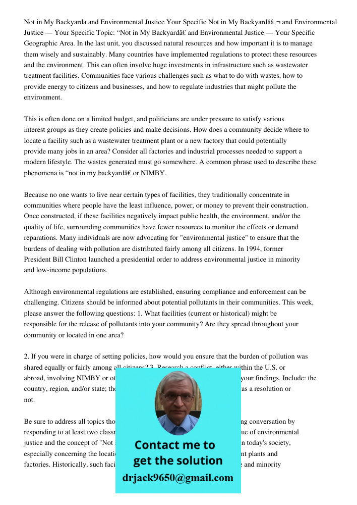 Topic: “Not in My Backyard” and Environmental Justice — Your Specific Geographic Area. In the last unit, you discussed natural resources and how important it is