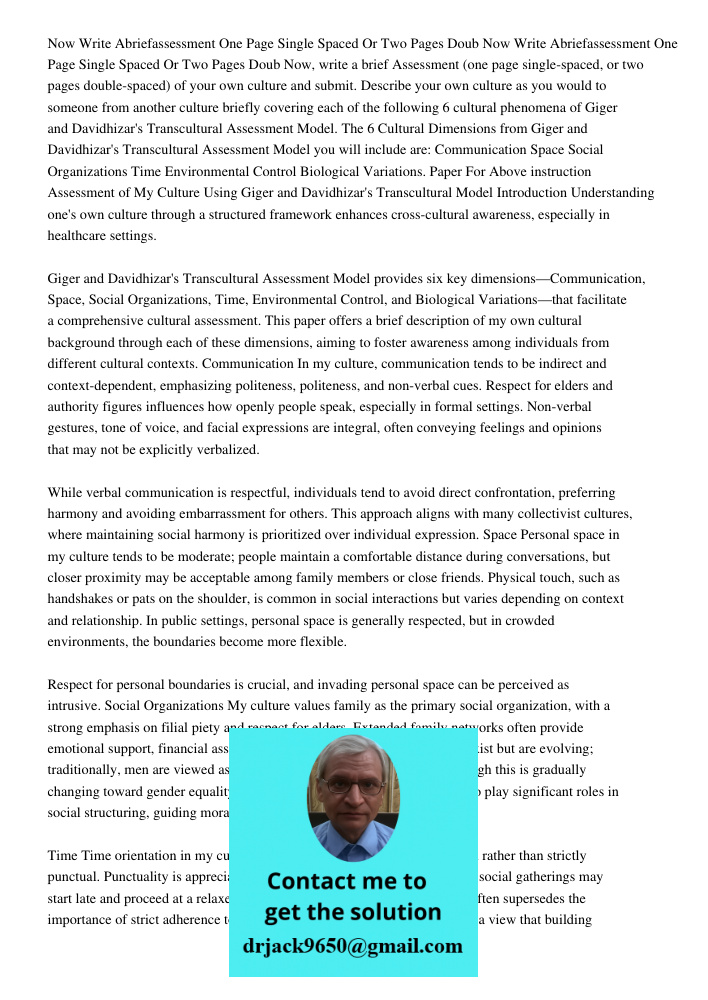 Now, write a brief Assessment (one page single-spaced, or two pages double-spaced) of your own culture and submit. Describe your own culture as you would to som