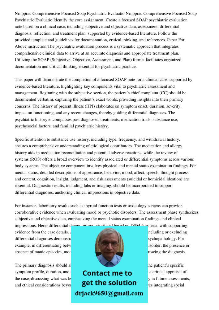 Identify the core assignment: Create a focused SOAP psychiatric evaluation note based on a clinical case, including subjective and objective data, assessment, d