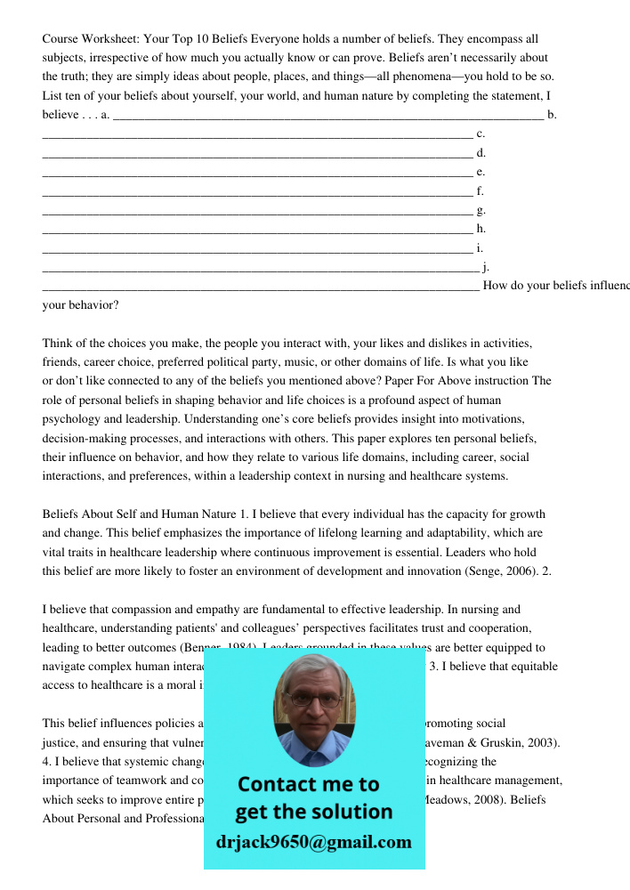 Course Worksheet: Your Top 10 Beliefs Everyone holds a number of beliefs. They encompass all subjects, irrespective of how much you actually know or can prove. 