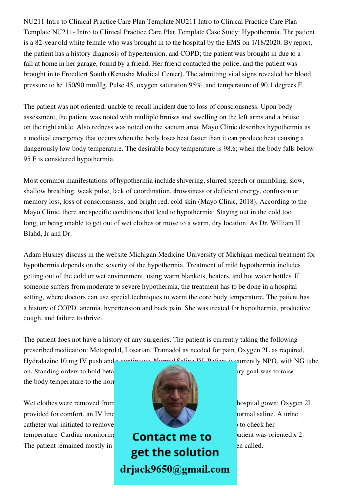 NU211 Intro to Clinical Practice Care Plan Template Case Study: Hypothermia. The patient is a 82-year old white female who was brought in to the hospital by the