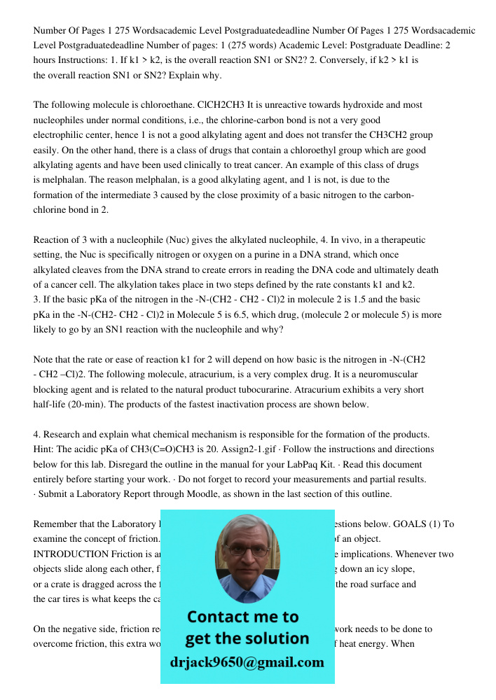 Number of pages: 1 (275 words) Academic Level: Postgraduate Deadline: 2 hours Instructions: 1. If k1 > k2, is the overall reaction SN1 or SN2? 2. Conversely, if