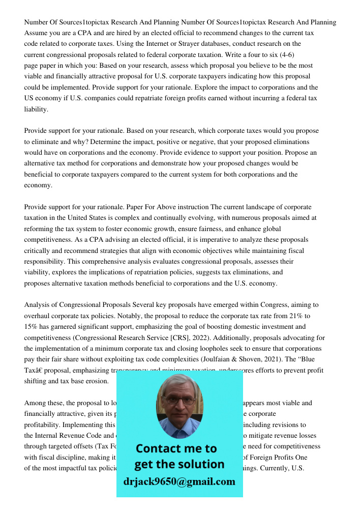 Assume you are a CPA and are hired by an elected official to recommend changes to the current tax code related to corporate taxes. Using the Internet or Strayer