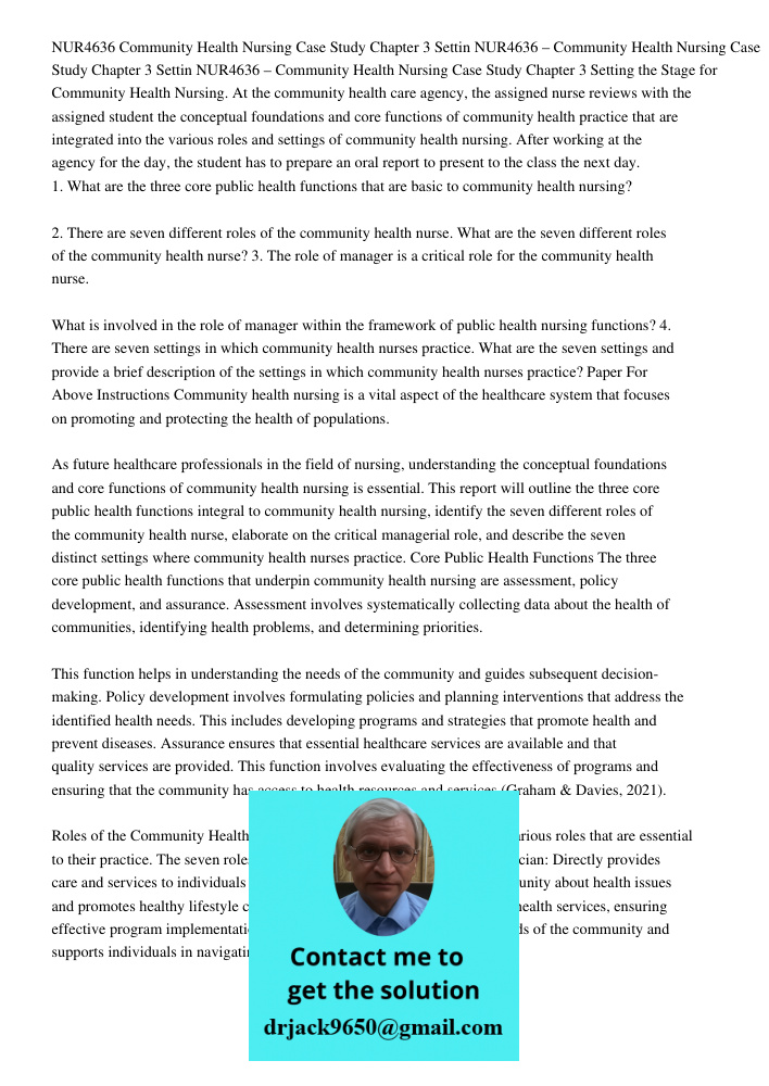 NUR4636 – Community Health Nursing Case Study Chapter 3 Setting the Stage for Community Health Nursing. At the community health care agency, the assigned nurse 