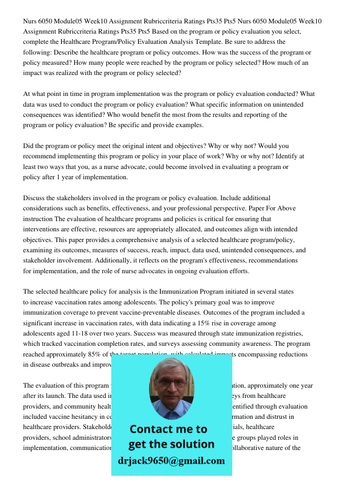 Based on the program or policy evaluation you select, complete the Healthcare Program/Policy Evaluation Analysis Template. Be sure to address the following: Des