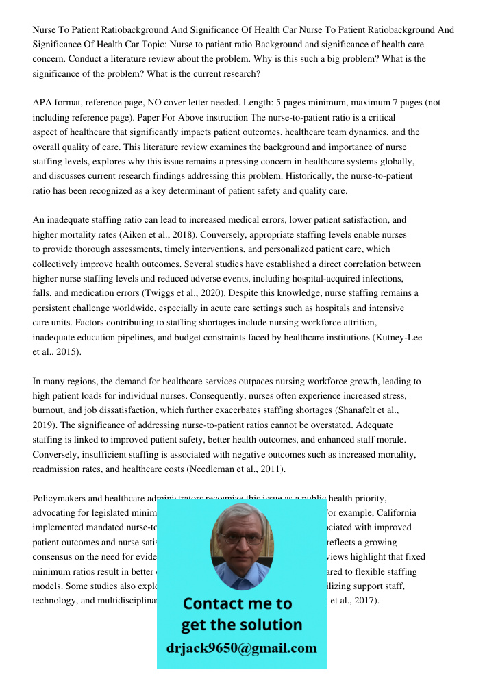Topic: Nurse to patient ratio Background and significance of health care concern. Conduct a literature review about the problem. Why is this such a big problem?