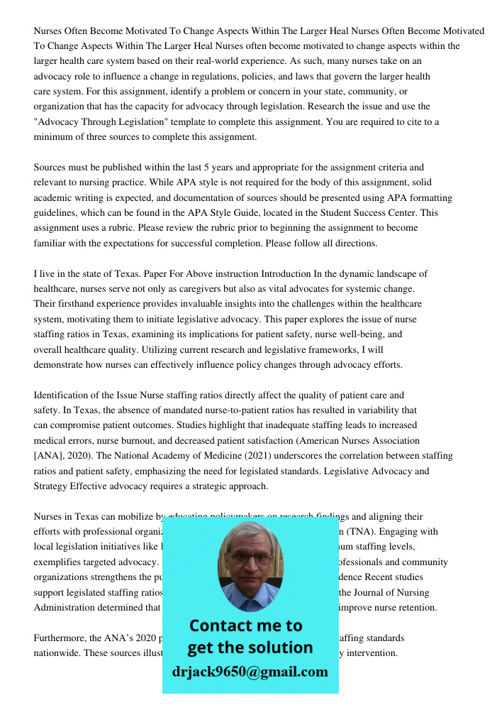 Nurses often become motivated to change aspects within the larger health care system based on their real-world experience. As such, many nurses take on an advoc