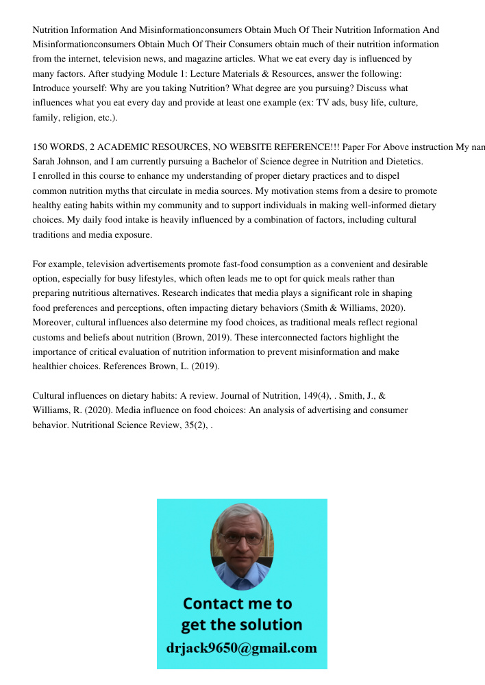 Consumers obtain much of their nutrition information from the internet, television news, and magazine articles. What we eat every day is influenced by many fact