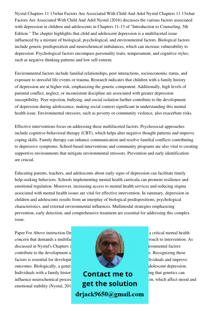 Nystul (2016) discusses the various factors associated with depression in children and adolescents in Chapters 11-13 of "Introduction to Counseling, 5th Edition