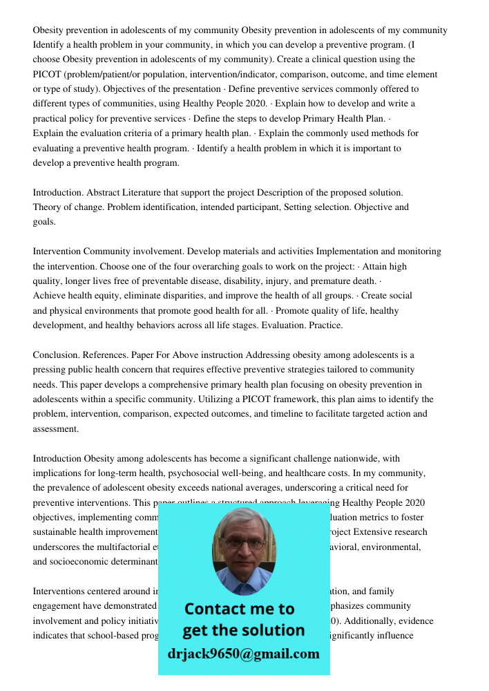 Identify a health problem in your community, in which you can develop a preventive program. (I choose Obesity prevention in adolescents of my community). Create