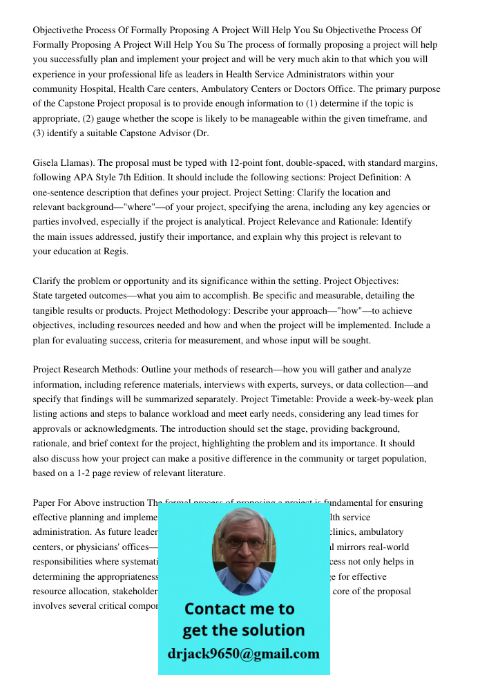 The process of formally proposing a project will help you successfully plan and implement your project and will be very much akin to that which you will experie