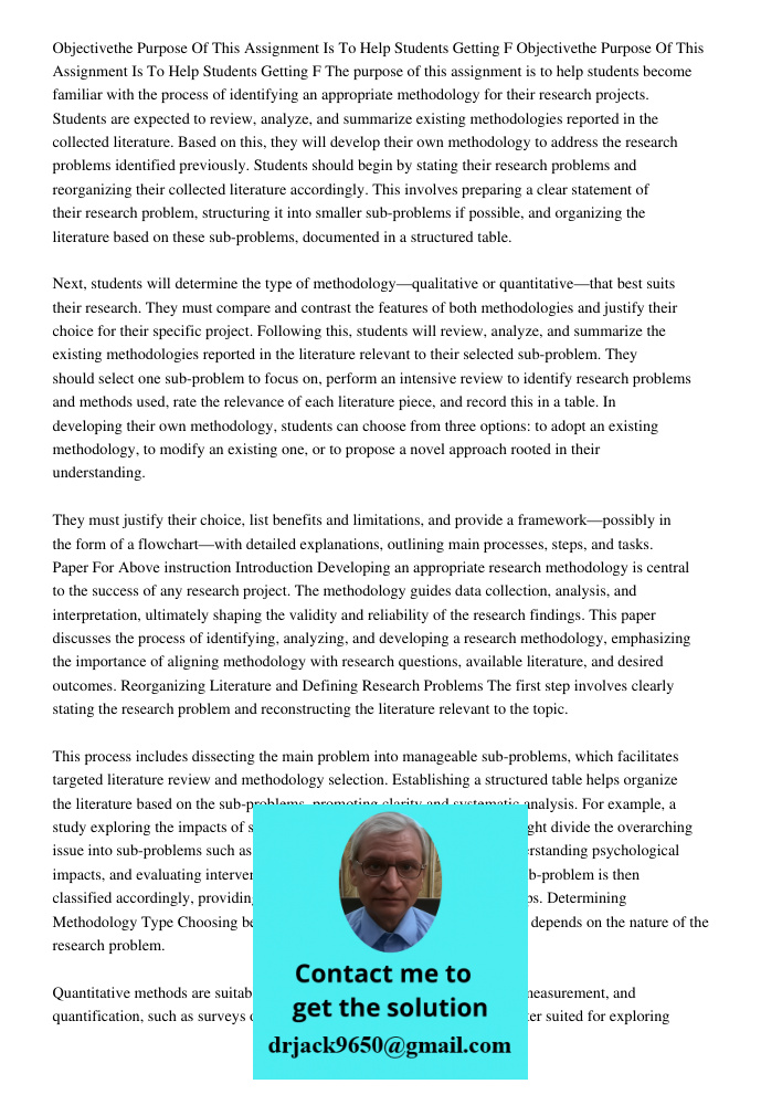 The purpose of this assignment is to help students become familiar with the process of identifying an appropriate methodology for their research projects. Stude