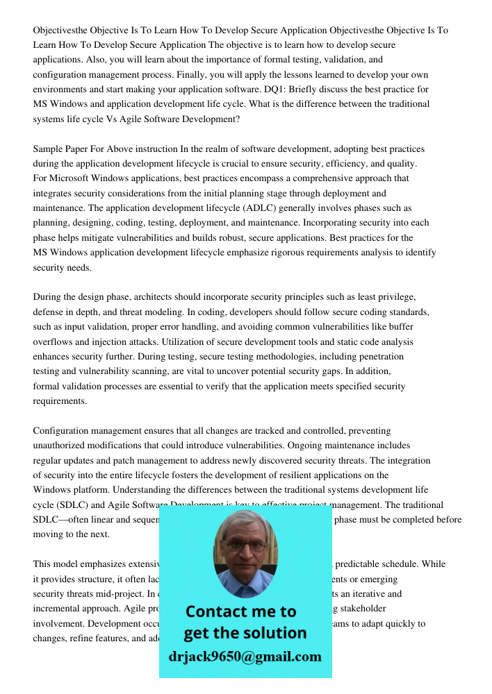 The objective is to learn how to develop secure applications. Also, you will learn about the importance of formal testing, validation, and configuration managem