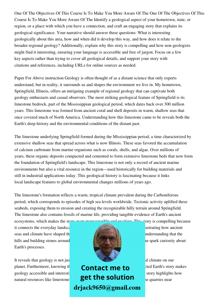 Identify a geological aspect of your hometown, state, or region, or a place with which you have a connection, and craft an engaging story that explains its geol