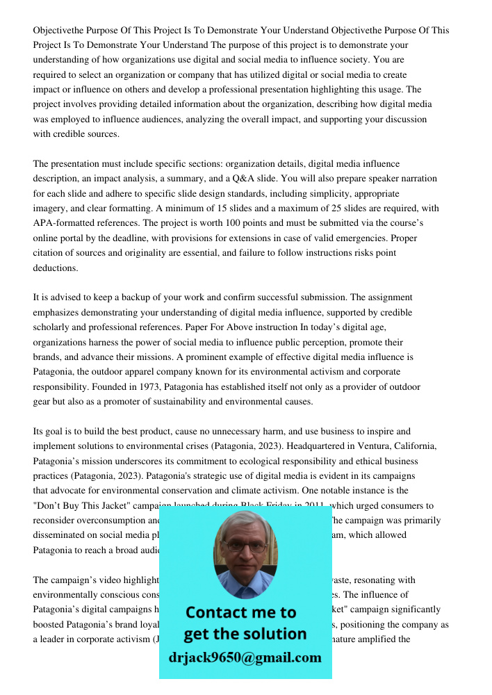 The purpose of this project is to demonstrate your understanding of how organizations use digital and social media to influence society. You are required to sel