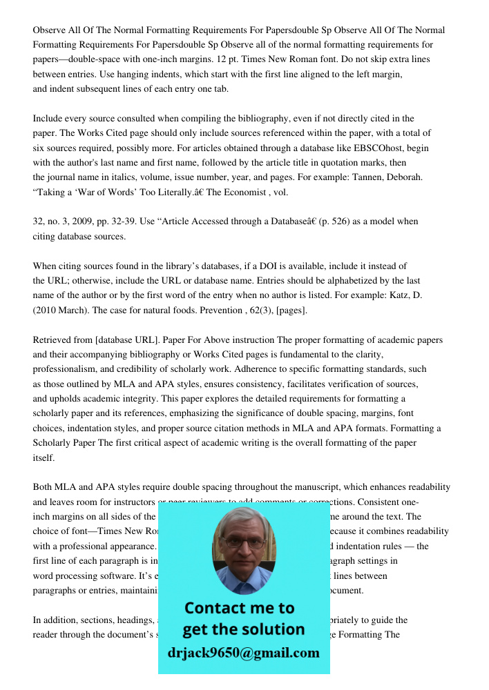 Observe all of the normal formatting requirements for papers—double-space with one-inch margins. 12 pt. Times New Roman font. Do not skip extra lines between en