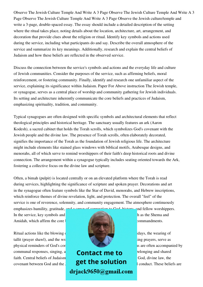 Observe The Jewish Culture Temple And Write A 3 Page Observe the Jewish culture/temple and write a 3-page, double-spaced essay. The essay should include a detai