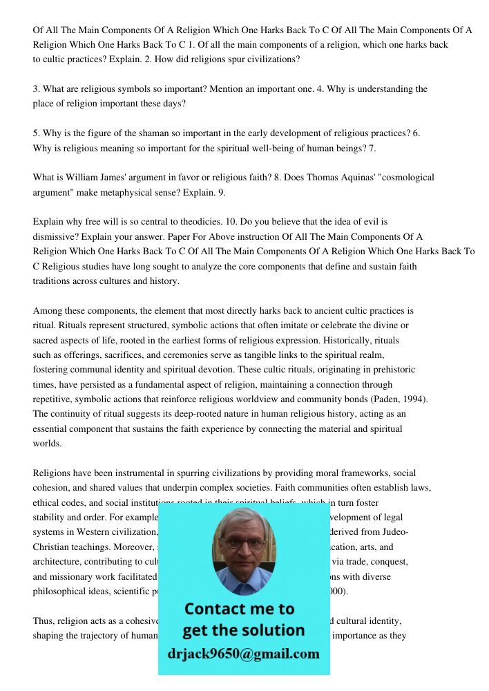 1. Of all the main components of a religion, which one harks back to cultic practices? Explain. 2. How did religions spur civilizations? 3. What are religious s