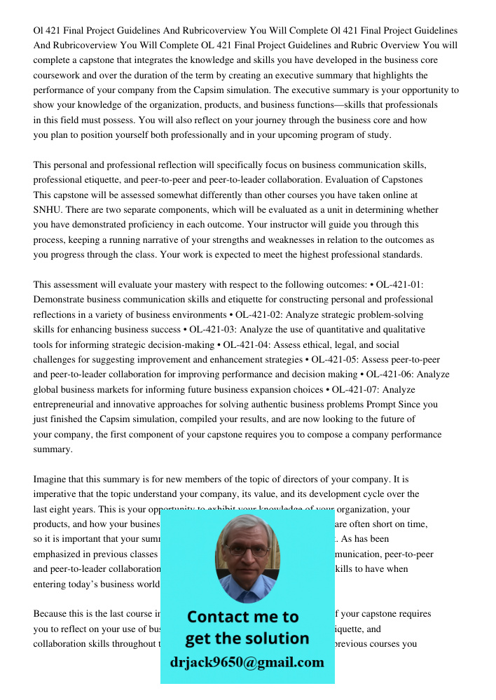 OL 421 Final Project Guidelines and Rubric Overview You will complete a capstone that integrates the knowledge and skills you have developed in the business cor