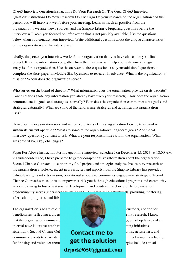 Do your research on the organization and the person you will interview well before your meeting. Learn as much as possible from the organization’s website, news