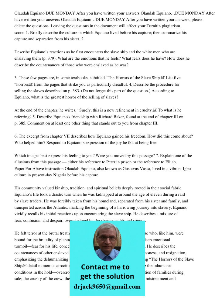 Olaudah Equiano…DUE MONDAY After you have written your answers, please delete the questions. Leaving the questions in the document will affect your Turnitin pla