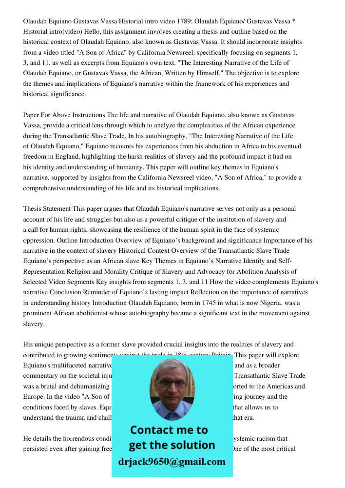 Hello, this assignment involves creating a thesis and outline based on the historical context of Olaudah Equiano, also known as Gustavas Vassa. It should incorp