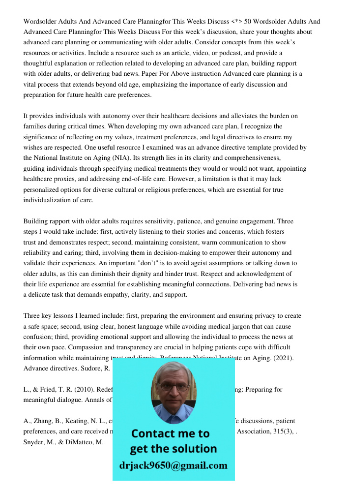 For this week’s discussion, share your thoughts about advanced care planning or communicating with older adults. Consider concepts from this week’s resources or