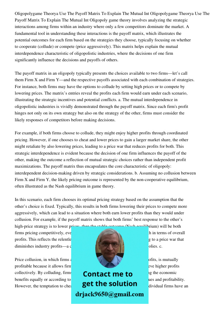 Oligopoly game theory involves analyzing the strategic interactions among firms within an industry where only a few competitors dominate the market. A fundament
