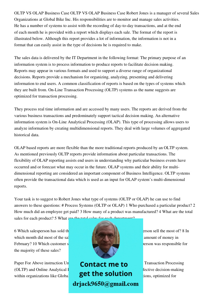 Robert Jones is a manager of several Sales Organizations at Global Bike Inc. His responsibilities are to monitor and manage sales activities. He has a number of